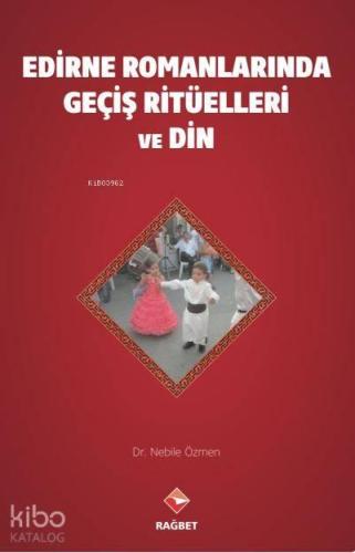 Edirne Romanları nda Geçiş Ritüelleri ve Din