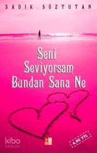 Seni Seviyorsam Bundan Sana Ne