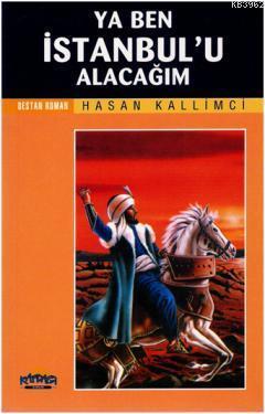 Ya Ben İstanbul u Alacağım