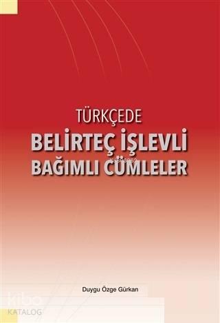 Türkçede Belirteç İşlevli Bağımlı Cümleler