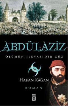 Abdülaziz Ölümün İlkyazıdır Güz