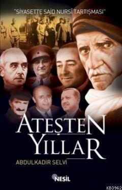 Ateşten Yıllar Siyasette Said Nursi Tartışması