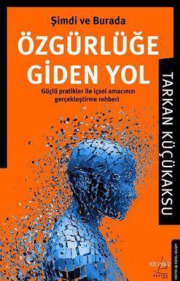 Şimdi ve Burada Özgürlüğe Giden Yol