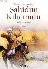 Kanuni nin Akıncı Beyi Şahidim Kılıcımdır