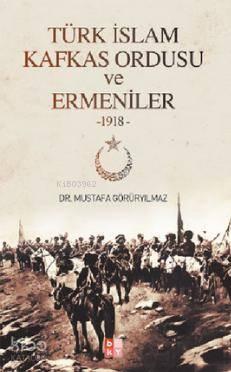 Türk İslam Kafkas Ordusu ve Ermeniler