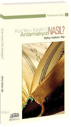 Kur an ı Kerim i Nasıl Anlamalıyız
