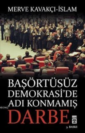 Başörtüsüz Demokrasi de Adı Konmamış Darbe
