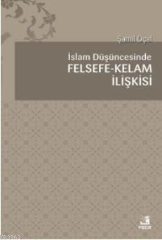 İslam Düşüncesinde Hikmet Kelam ve İrfan İlişkisi