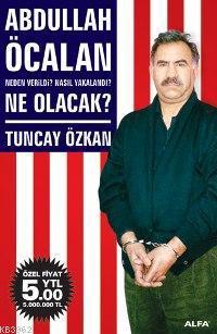 Abdullah Öcalan Ne Olacak Neden Verildi Nasıl Yakalandı