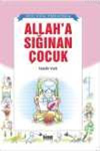 Allah a Sığınan Çocuk Güzel Dinimi Öğreniyorum