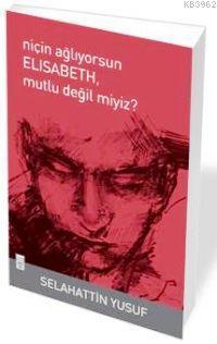 Niçin Ağlıyorsun Elisabeth Mutlu Değil miyiz