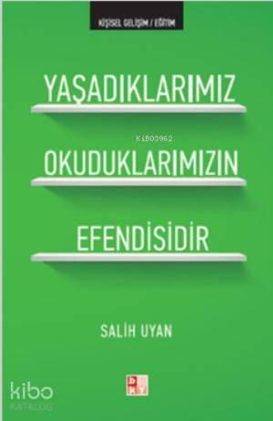 Yaşadıklarımız Okuduklarımızın Efendisidir