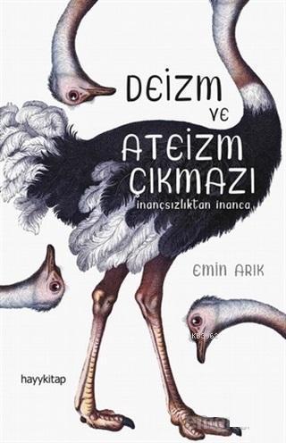 Deizm ve Ateizm Çıkmazı İnançsızlıktan İnanca