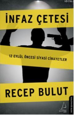 İnfaz Çetesi 12 Eylül Öncesi Siyasi Cinayetler