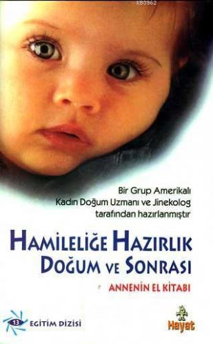 Hamileliğe Hazırlık Doğum ve Sonrası Annenin El Kitabı