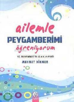 Ailemle Peygamberimi Öğreniyorum Hz Peygamber s a v in Hayatı