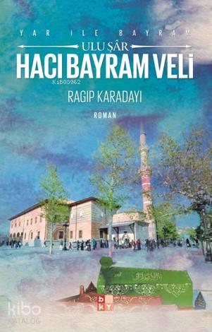 Hacı Bayram Veli Hazretleri Ulu Şar