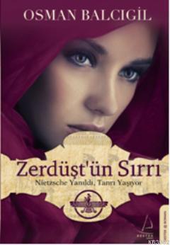 Zerdüşt ün Sırrı Nietzsche Yanıldı Tanrı Yaşıyor