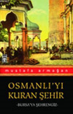 Osmanlı yı Kuran Şehir Bursa ya Şehrengiz