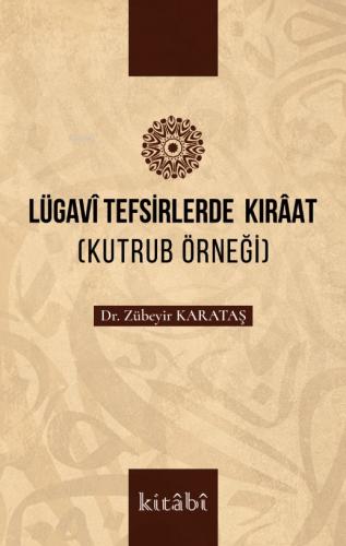Lügavî Tefsirlerde Kırâat Kutrub Örneği
