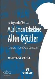 Hz Peygamber den Müslüman Kadına Altın Öğütler