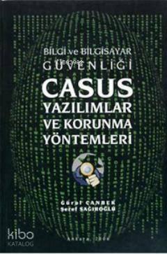 Bilgi ve Bilgisayar Güvenliği Casus Yazılımlar ve Korunma Yöntemleri