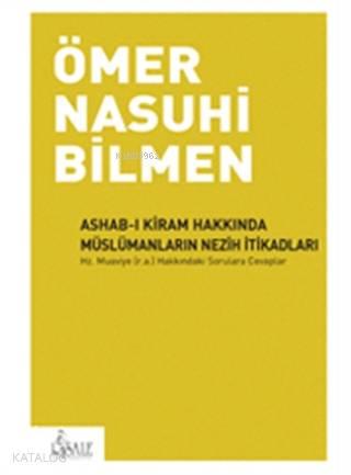 Ashab ı Kiram Hakkında Müslümanların Nezih İtikadları