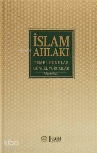 İslam Ahlakı Temel Konular Güncel Yorumlar