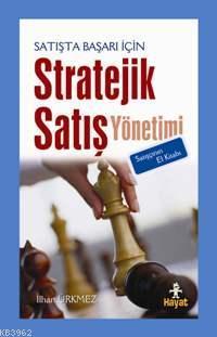 Satışta Başarı İçin Stratejik Satış Yönetimi Satışçının El Kitabı