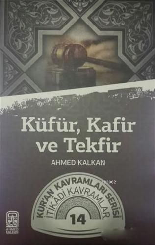 Küfür Kafir ve Tekfir Kur an Kavramları Serisi İtikadi Kavramlar 14