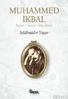 Muhammed İkbal Hayatı Sanatı Mücadelesi