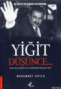 Yiğit Düşünce Kaza mı Suikast mı Kurtaramama Rezaleti mi