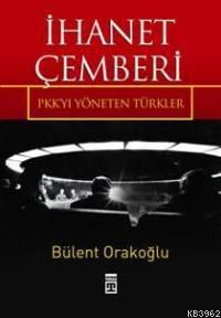 İhanet Çemberi PKK yı Yöneten Türkler