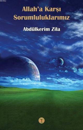 Allah a Karşı Sorumluluklarımız