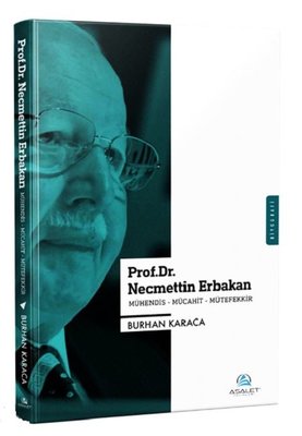 Prof Dr Necmettin Erbakan Mühendis Mücahit Mütefekkir