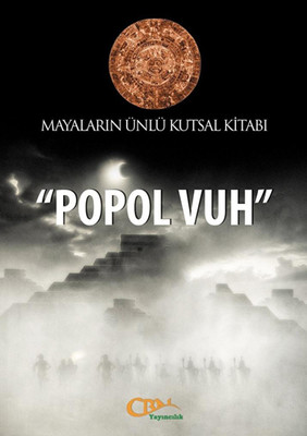 Popol Vuh Mayaların Ünlü Kutsal Kitabı