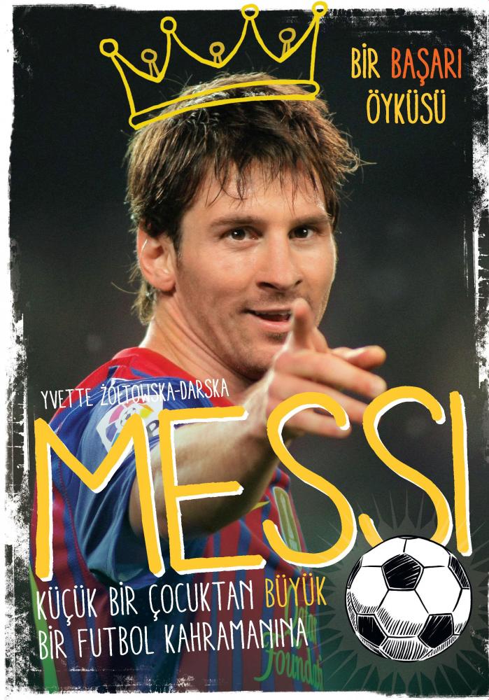 Messi Küçük Bir Çocuktan Büyük Bir Futbol Kahramanına