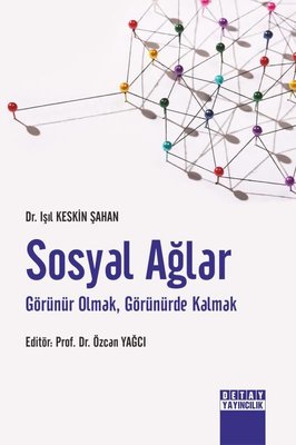 Sosyal Ağlar Görünür Olmak Görünürde Kalmak