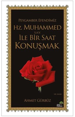 Peygamber Efendimiz Hz Muhammed s a v İle Bir Saat Konuşmak Ahmet Gürbüz 25 İndirim