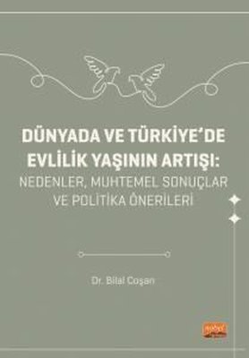 DÜNYADA VE TÜRKİYE DE EVLİLİK YAŞININ ARTIŞI Nedenler Muhtemel Sonuçlar ve Politika Önerileri