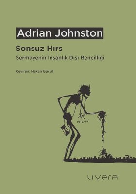 Sonsuz Hırs Sermayenin İnsanlık Dışı Bencilliği