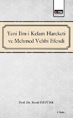 Yeni İlm i Kelam Hareketi ve Mehmed Vehbi Efendi