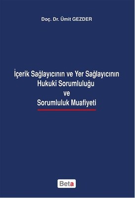 İçerik Sağlayıcının ve Yer Sağlayıcının Hukuki Sorumluluğu ve Sarumluluk Muafiyeti