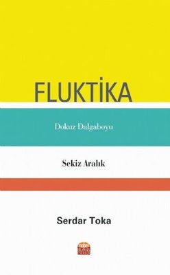 Fluktika Dokuz Dalga Boyu Sekiz Aralık