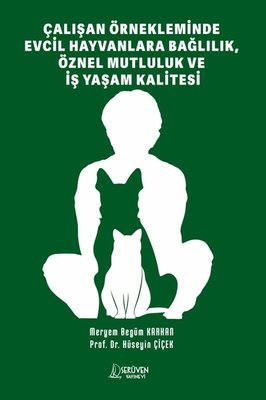 Çalışan Örnekleminde Evcil Hayvanlara Bağlılık Öznel Mutluluk ve İş Yaşam Kalitesi