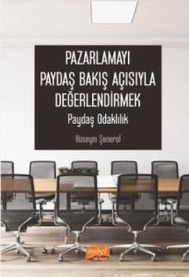 Pazarlamayı Paydaş Bakış Açısıyla Değerlendirmek Paydaş Odaklılık