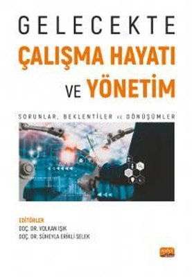 Gelecekte Çalışma Hayatı Ve Yönetim Sorunlar Beklentiler ve Dönüşümler