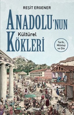 Anadolu nun Kültürel Kökleri