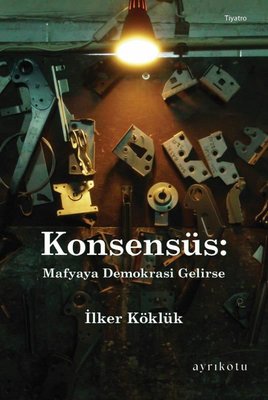 Konsensüs Mafyaya Demokrasi Gelirse