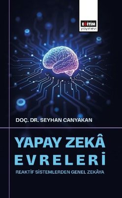 Yapay Zeka Evreleri Reaktif Sistemlerden Genel Zekaya